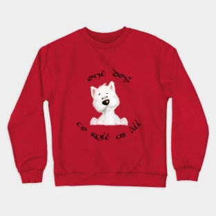 One dog to rule us all! Crewneck Sweatshirt